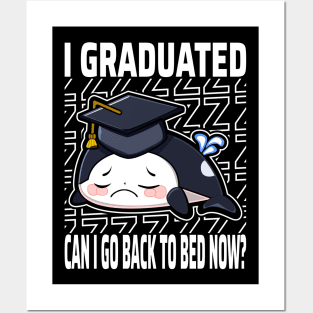 I Graduated Can I Go Back To Bed Now Orca Posters and Art